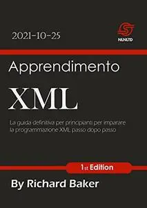 Apprendimento XML: La guida definitiva per principianti per imparare la programmazione XML passo dopo passo