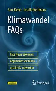 Klimawandel FAQs - Fake News erkennen, Argumente verstehen, qualitativ antworten