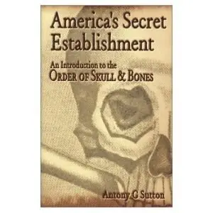 America's Secret Establishment: An Introduction to the Order of Skull & Bones (Repost)