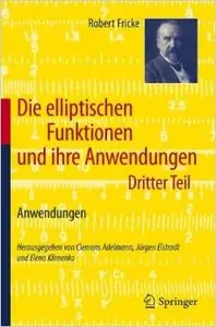 Die Elliptischen Funktionen Und Ihre Anwendungen: Dritter Teil: Anwendungen