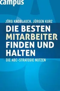 Die besten Mitarbeiter finden und halten: Die ABC-Strategie nutzen