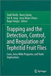 Trapping and the Detection, Control, and Regulation of Tephritid Fruit Flies: Lures, Area-Wide Programs, and Trade Implications