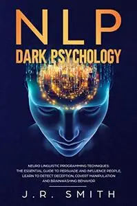 NLP Dark Psychology: Neuro-Linguistic Programming Techniques