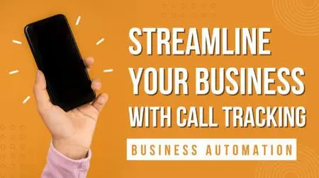 Streamline & Simplify Your Business Processes while Saving Money with a Call Tracking Number