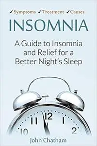 Insomnia: A Guide to Insomnia and Relief for a Better Night's Sleep