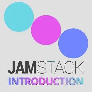 Introduction to the JAMStack [February 16, 2020]