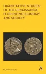 Quantitative Studies of the Renaissance Florentine Economy and Society