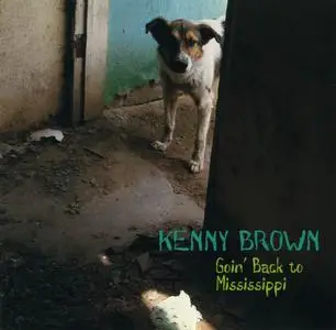 Kenny Brown - Goin' Back to Mississippi (1996) [Reissue 1999]