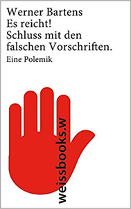 Es reicht! Schluss mit den falschen Vorschriften - Werner Bartens