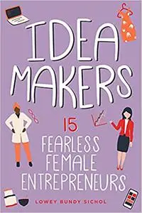 Idea Makers: 15 Fearless Female Entrepreneurs (2)