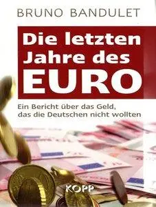 Die letzten Jahre des Euro: Ein Bericht über das Geld, das die Deutschen nicht wollten (Repost)