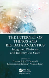 The Internet of Things and Big Data Analytics : Integrated Platforms and Industry Use Cases