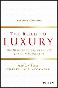 The Road to Luxury : The New Frontiers in Luxury Brand Management