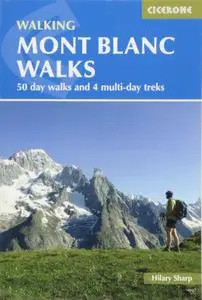 Mont Blanc Walks: 50 day walks and 4 multi-day treks