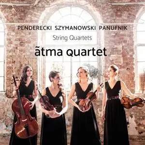 ãtma Quartet - Szymanowski, Panufnik & Penderecki: String Quartets (2019)