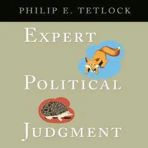 Expert Political Judgment: How Good is it? How can We Know?