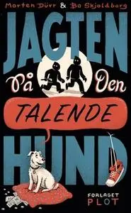 «Jagten på den talende hund» by Morten Dürr,Bo Skjoldborg