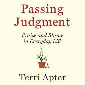 Passing Judgment: Praise and Blame in Everyday Life [Audiobook]