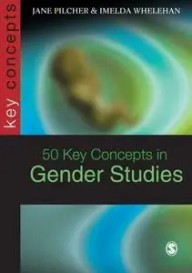 50 Key Concepts in Gender Studies (SAGE Key Concepts series)