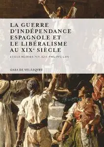 Jean-Philippe Luis, "La guerre d'Indépendance espagnole et le libéralisme au XIXe siècle"