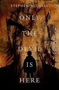 «Only the Devil is Here» by Stephen Michell