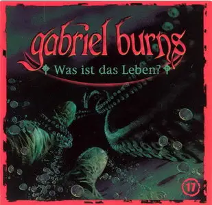Gabriel Burns - 17 - Was ist das Leben?