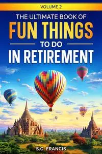 The Ultimate Book of Fun Things to Do in Retirement Volume 2 (Fun Retirement Series)