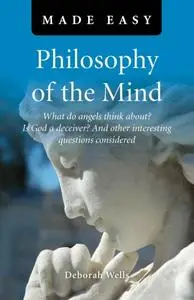 «Philosophy of the Mind Made Easy» by Deborah Wells