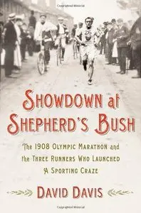 Showdown at Shepherd's Bush: The 1908 Olympic Marathon and the Three Runners Who Launched a Sporting Craze (Repost)