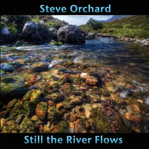 Steve Orchard - Still the River Flows (2015)