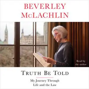 «Truth Be Told: My Journey Through Life and the Law» by Beverley McLachlin