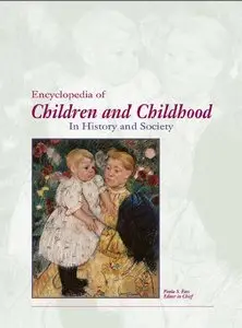 Encyclopedia of Children and Childhood: In History and Society [Repost]