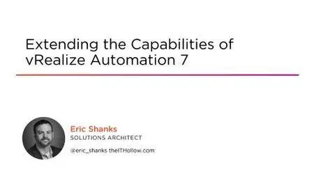 Extending the Capabilities of vRealize Automation 7