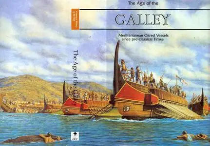 The Age of the Galley: Mediterranean Oared Vessels Since Pre-Classical Times (Conway's History of the Ship) (Repost)