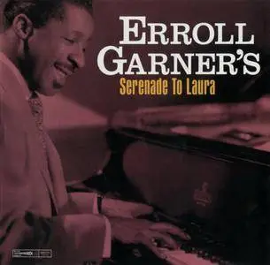 Erroll Garner - Serenade To Laura (1945-59) {Savoy Jazz SVY 17218 rel 2003}