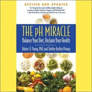 The pH Miracle: Balance Your Diet, Reclaim Your Health [Audiobook]