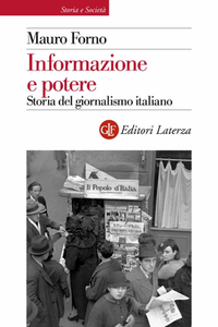 Mauro Forno - Informazione e potere. Storia del giornalismo italiano (2012)