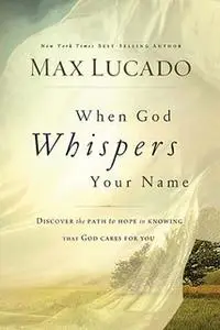 «When God Whispers Your Name» by Max Lucado