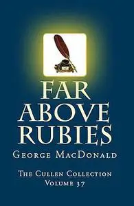 «Far Above Rubies» by George MacDonald