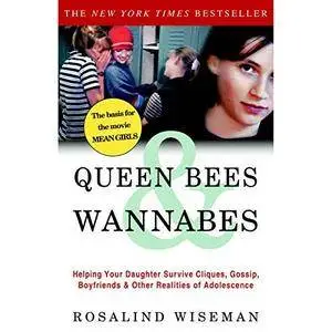 Queen Bees and Wannabes: Helping Your Daughter Survive Cliques, Gossip, Boyfriends, and Other Realities of... [Audiobook]