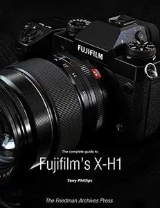 The Complete Guide to Fujifilm's X-H1