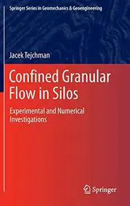 Confined Granular Flow in Silos: Experimental and Numerical Investigations