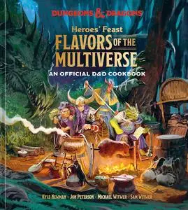 Heroes' Feast Flavors of the Multiverse: An Official D&D Cookbook (Dungeons & Dragons)