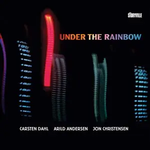 Carsten Dahl, Arild Andersen & Jon Christensen - Under the Rainbow (2013)