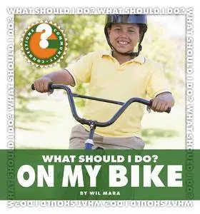 What Should I Do? on My Bike (Community Connections: What Should I Do? (Library))