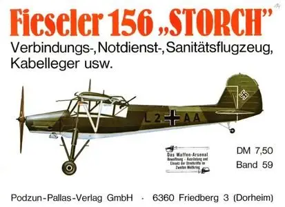 Waffen-Arsenal Band 59: Fieseler 156 "Storch" - Verbindungs-, Notdienst-, Sanitatsflugzeuge, Kabelleger usw. (Repost)
