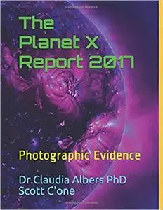 The Planet X Report 2017: Photographic Evidence