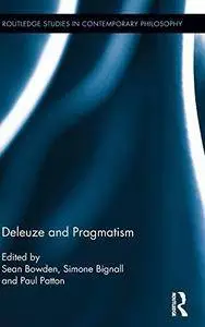 Deleuze and Pragmatism (Routledge Studies in Contemporary Philosophy)