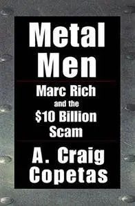 Metal Men: Marc Rich and the $10 Billion Scam