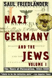 Nazi Germany and the Jews: Volume 1: The Years of Persecution 1933-1939 [Repost]